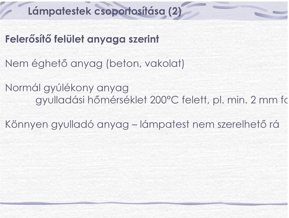 gyúlékony anyag gyulladási hőmérséklet 200 C felett, pl.