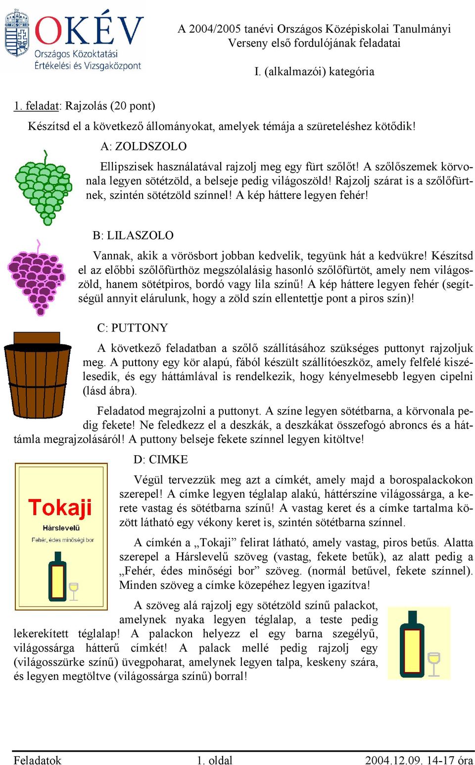 A szőlőszemek körvonala legyen sötétzöld, a belseje pedig világoszöld! Rajzolj szárat is a szőlőfürtnek, szintén sötétzöld színnel! A kép háttere legyen fehér!