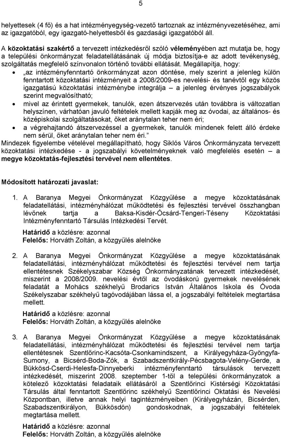 megfelelő színvonalon történő további ellátását.