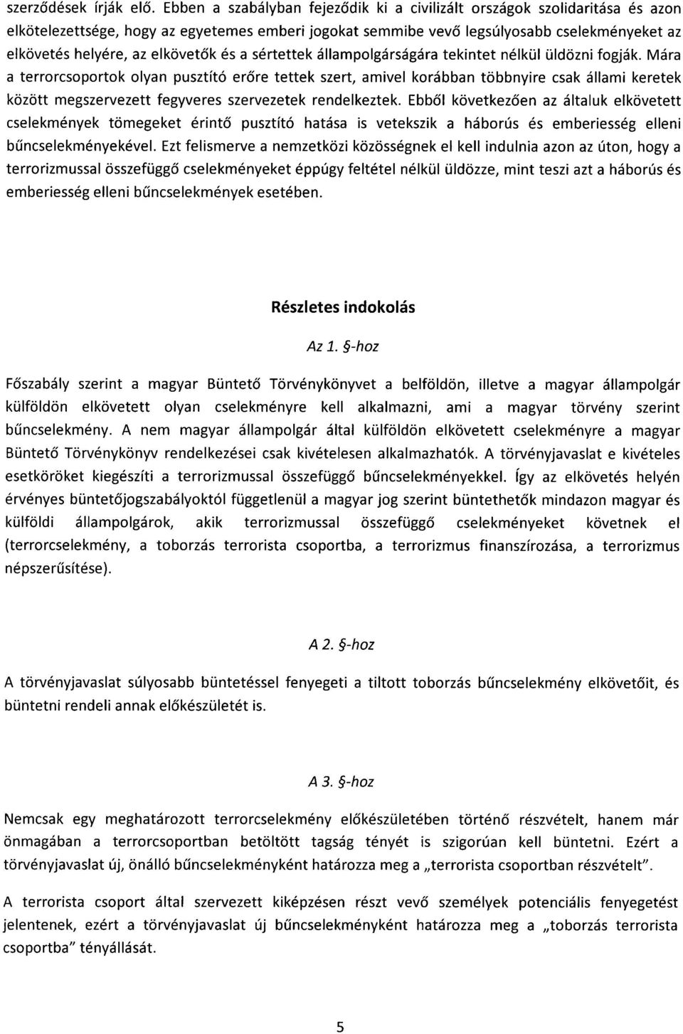 elkövet ők és a sértettek állampolgárságára tekintet nélkül üldözni fogják.
