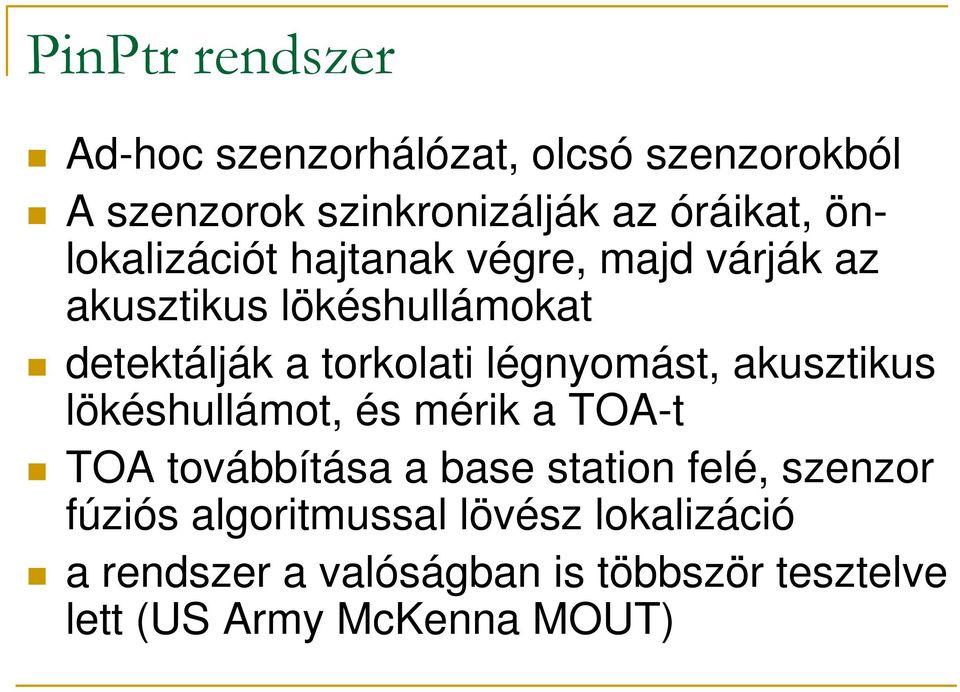 légnyomást, akusztikus lökéshullámot, és mérik a TOA-t TOA továbbítása a base station felé, szenzor