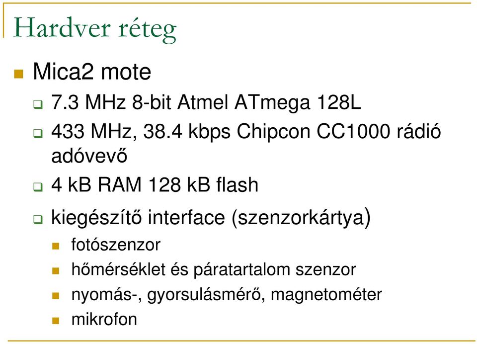 4 kbps Chipcon CC1000 rádió adóvevő 4 kb RAM 128 kb flash
