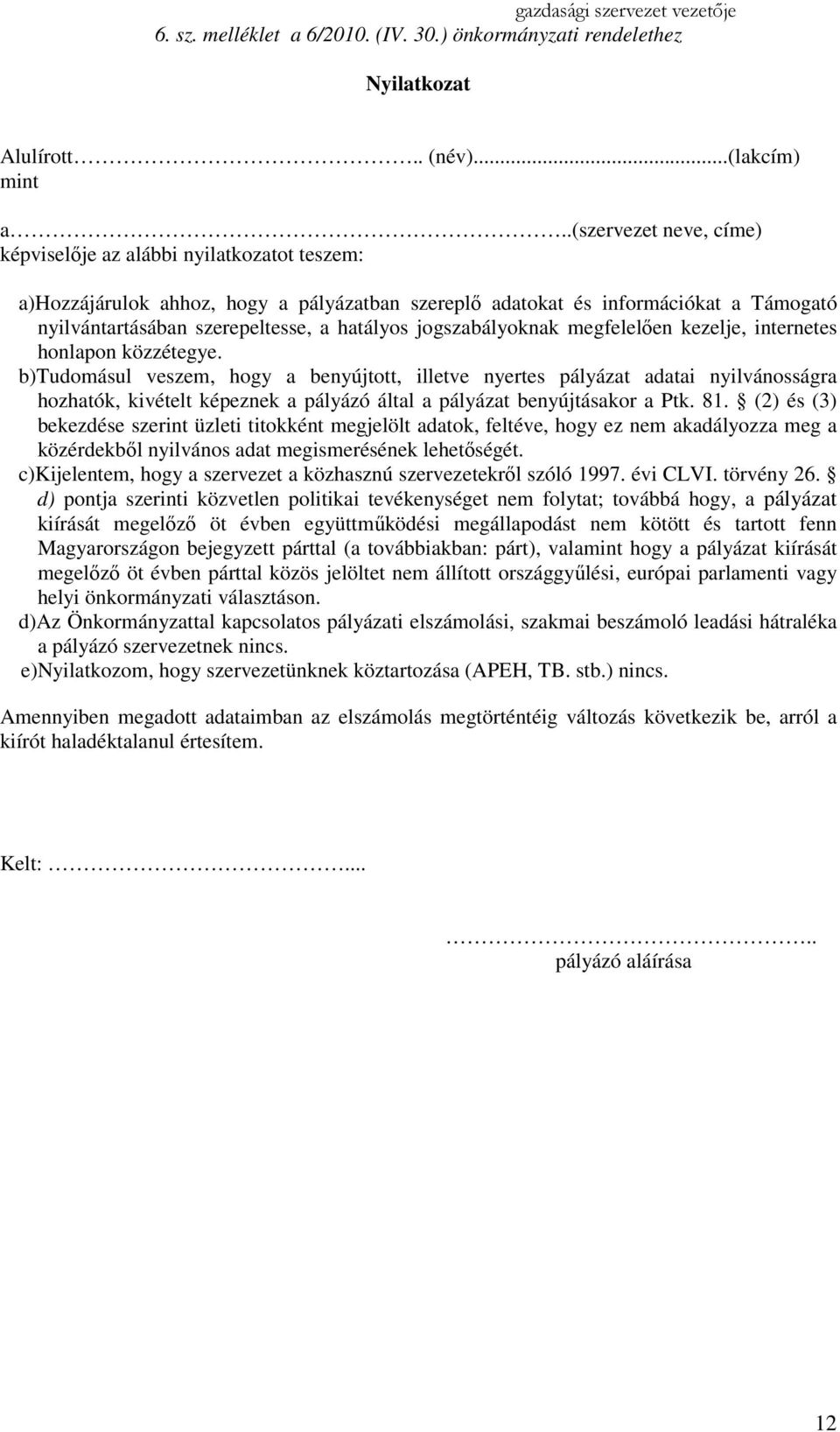 jogszabályoknak megfelelően kezelje, internetes honlapon közzétegye.