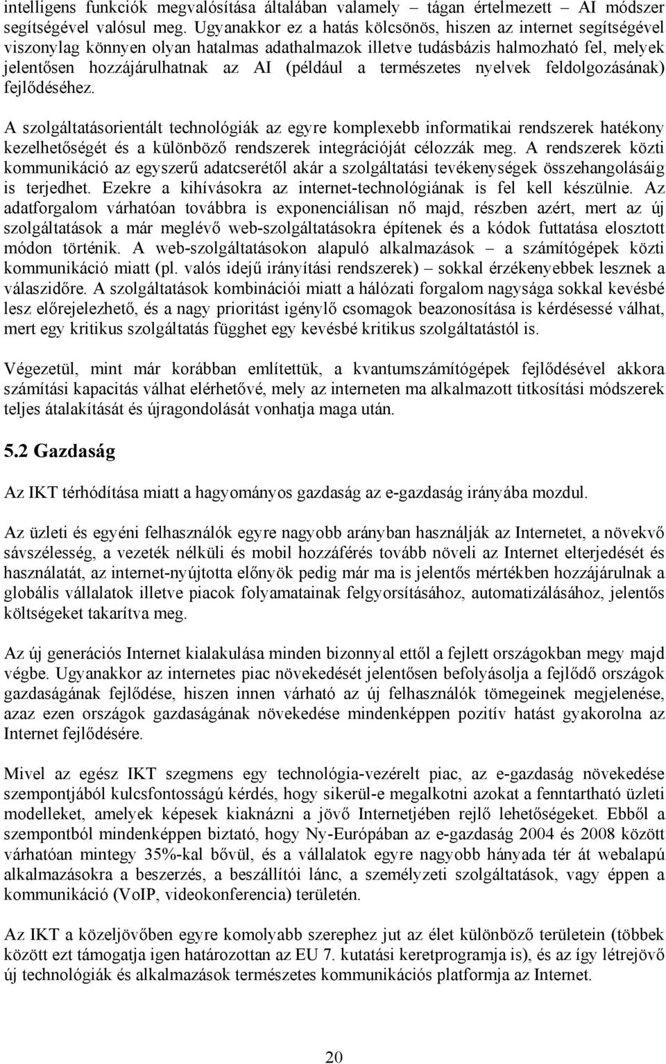 természetes nyelvek feldolgozásának) fejlődéséhez.