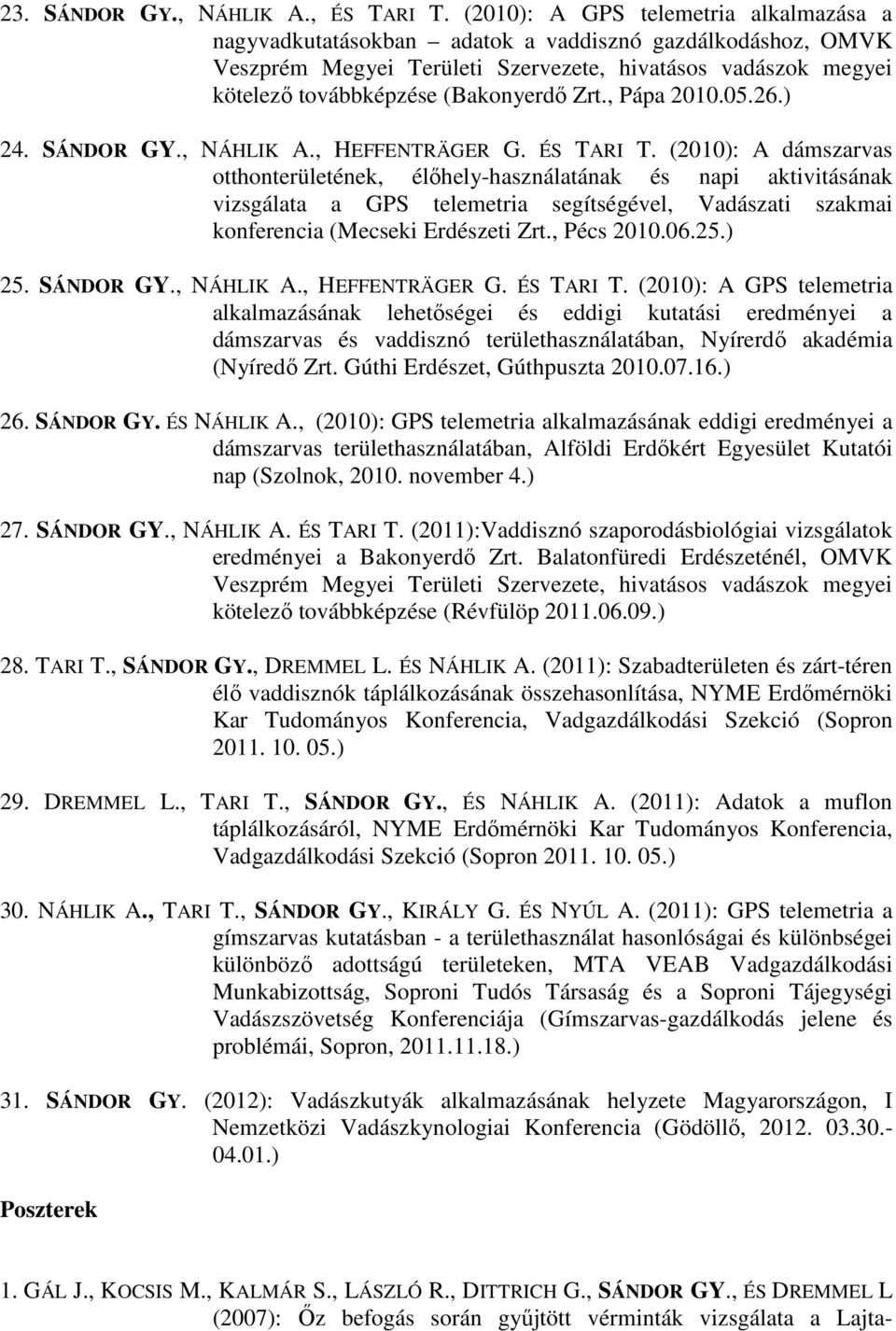 Zrt., Pápa 2010.05.26.) 24. SÁNDOR GY., NÁHLIK A., HEFFENTRÄGER G. ÉS TARI T.