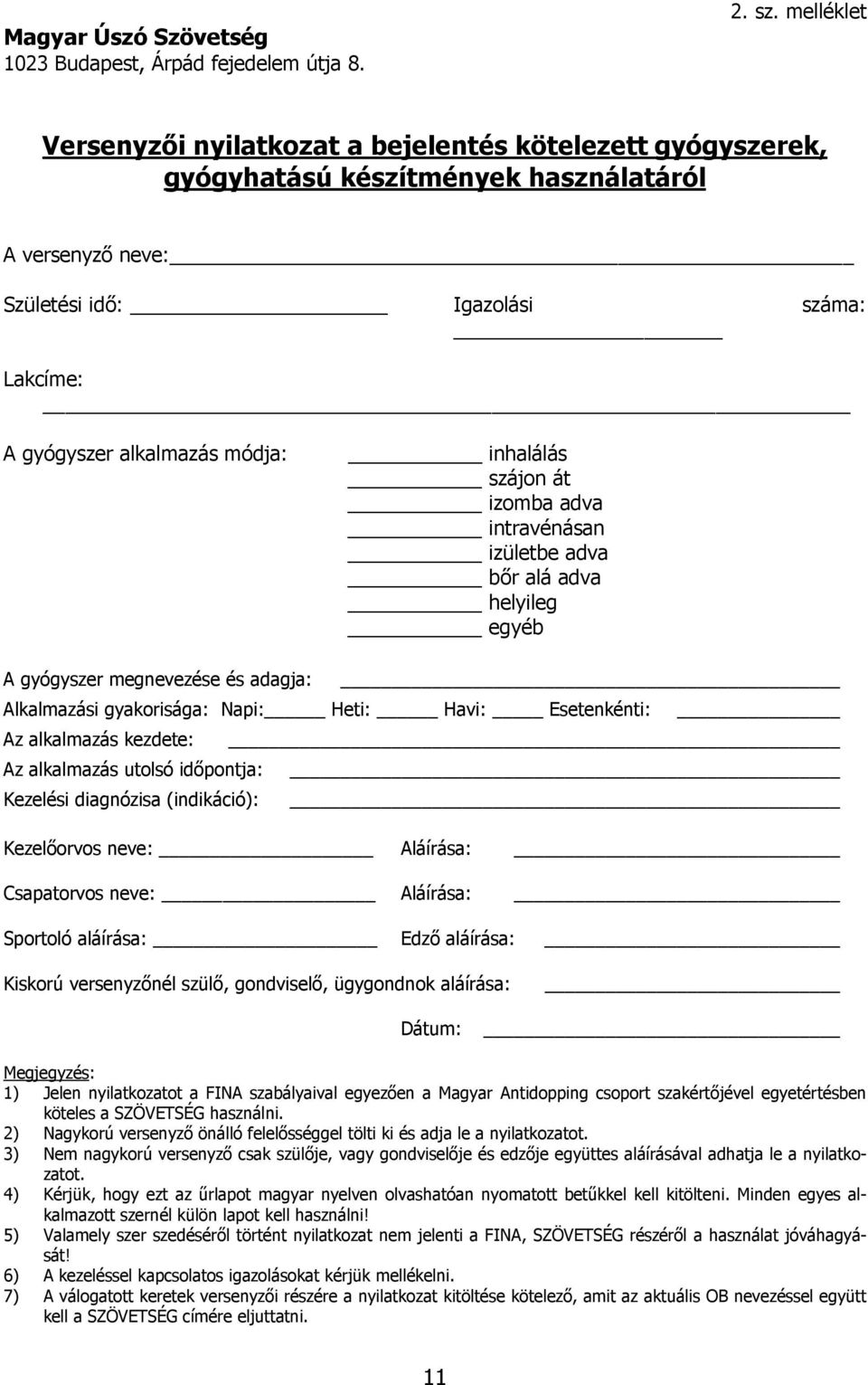 inhalálás szájon át izomba adva intravénásan izületbe adva bőr alá adva helyileg egyéb A gyógyszer megnevezése és adagja: Alkalmazási gyakorisága: Napi: Heti: Havi: Esetenkénti: Az alkalmazás