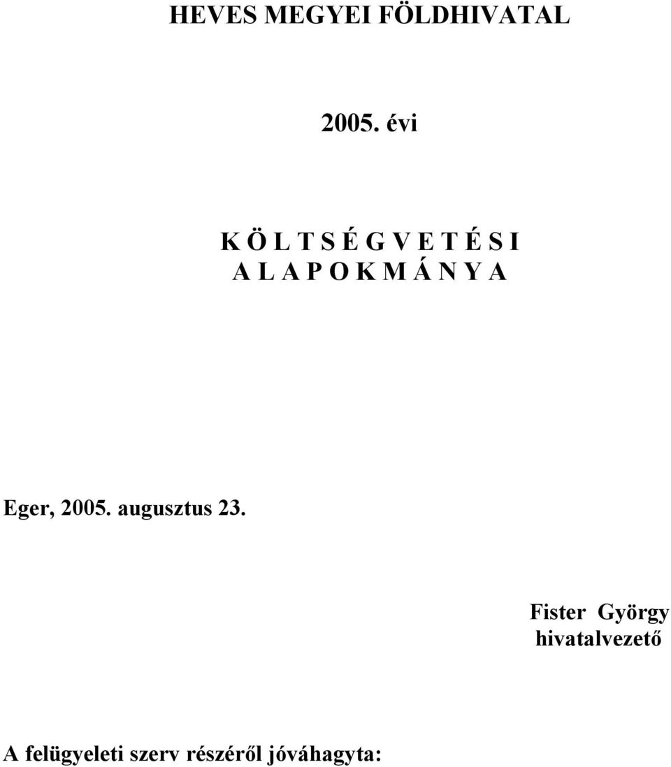 Á N Y A Eger, 2005. augusztus 23.