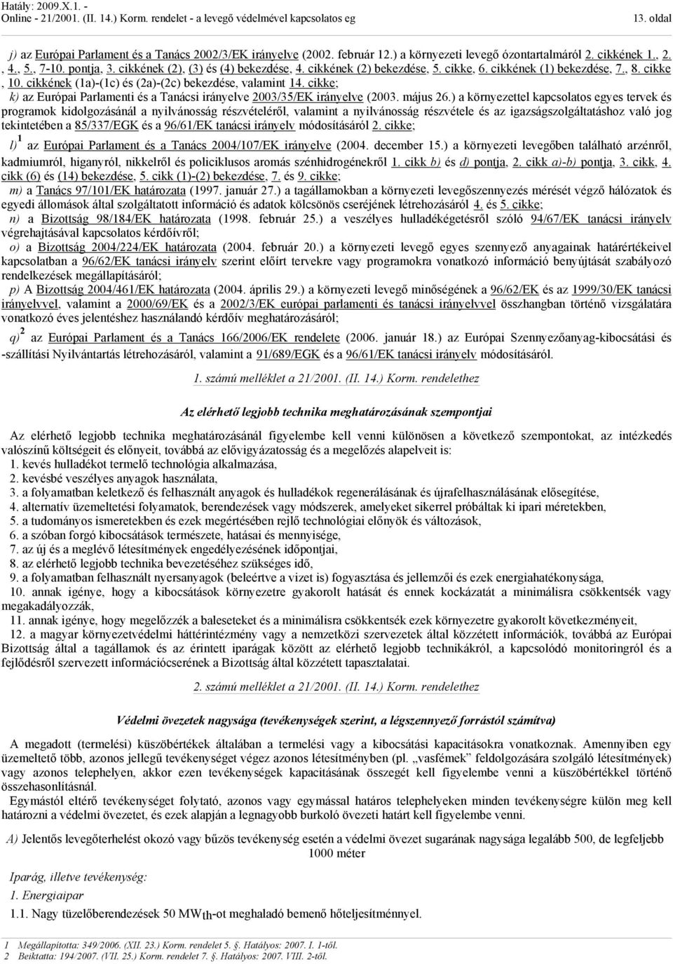 cikke; k) az urópai Parlameti és a Taácsi iráyelve 2003/35/K iráyelve (2003. május 26.