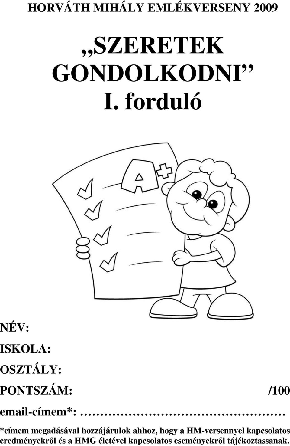 megadásával hozzájárulok ahhoz, hogy a HM-versennyel kapcsolatos