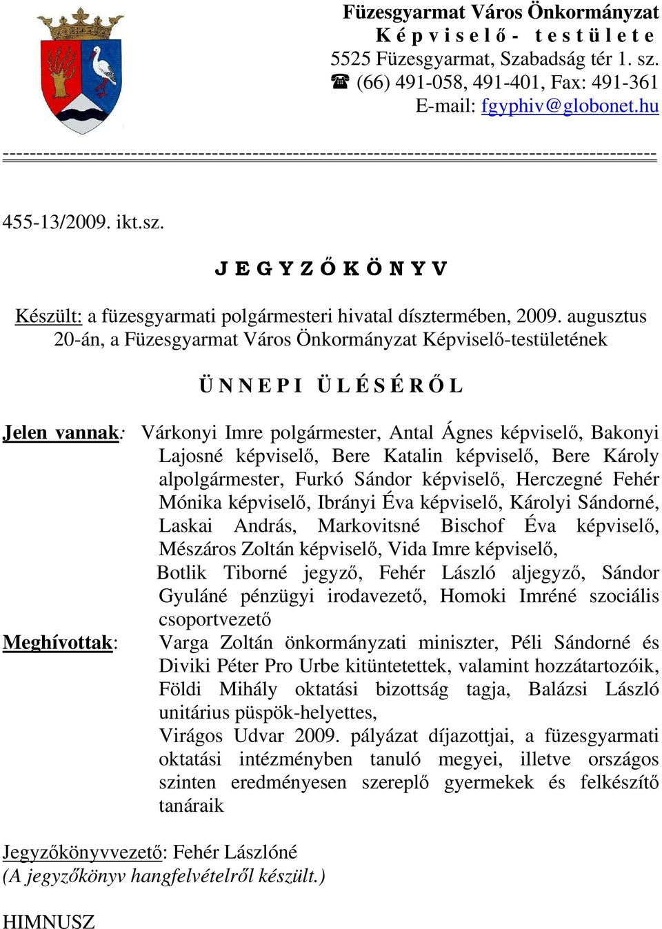 J E G Y Z Ő K Ö N Y V Készült: a füzesgyarmati polgármesteri hivatal dísztermében, 2009.