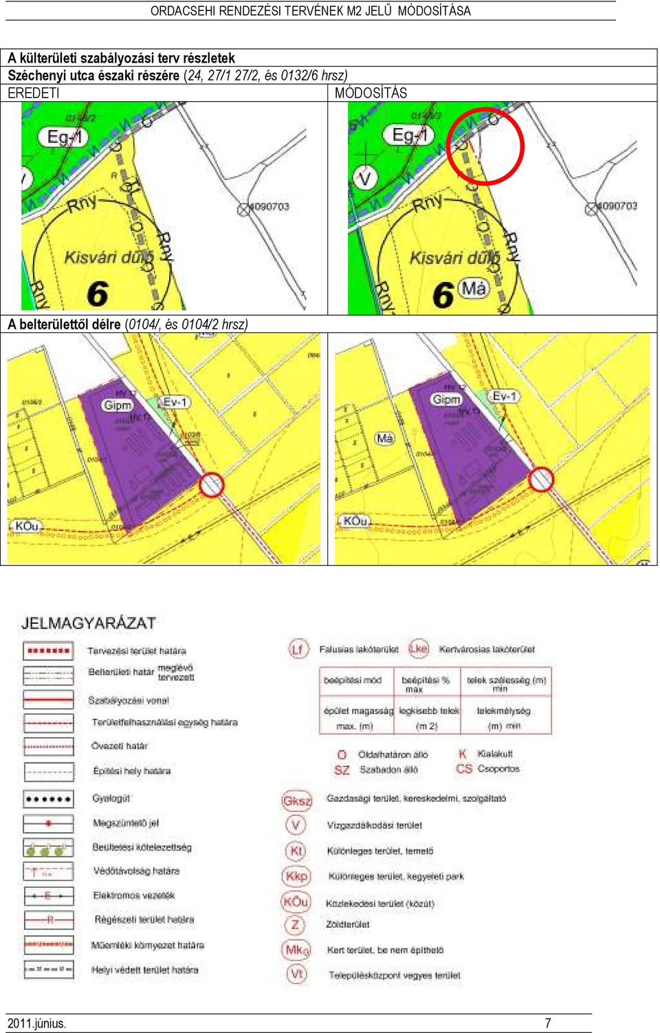 és 0132/6 hrsz) EREDETI MÓDOSÍTÁS A