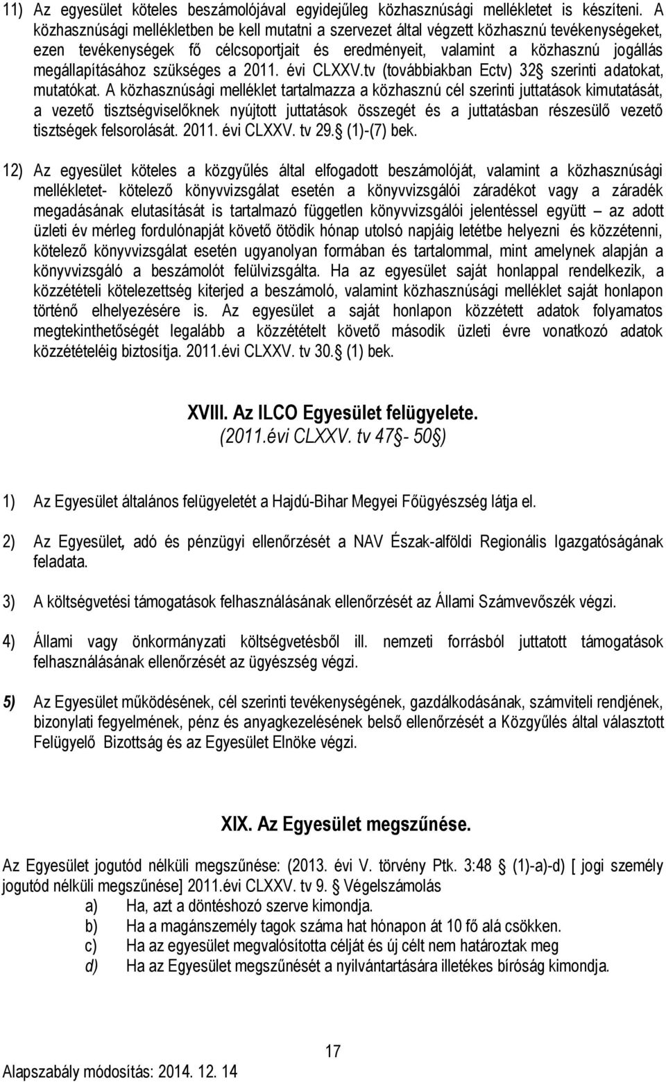 szükséges a 2011. évi CLXXV.tv (továbbiakban Ectv) 32 szerinti adatokat, mutatókat.