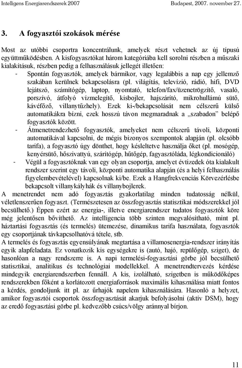 jellemző szakában kerülnek bekapcsolásra (pl.