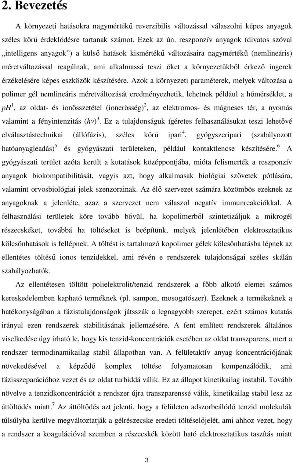 érkező ingerek érzékelésére képes eszközök készítésére.