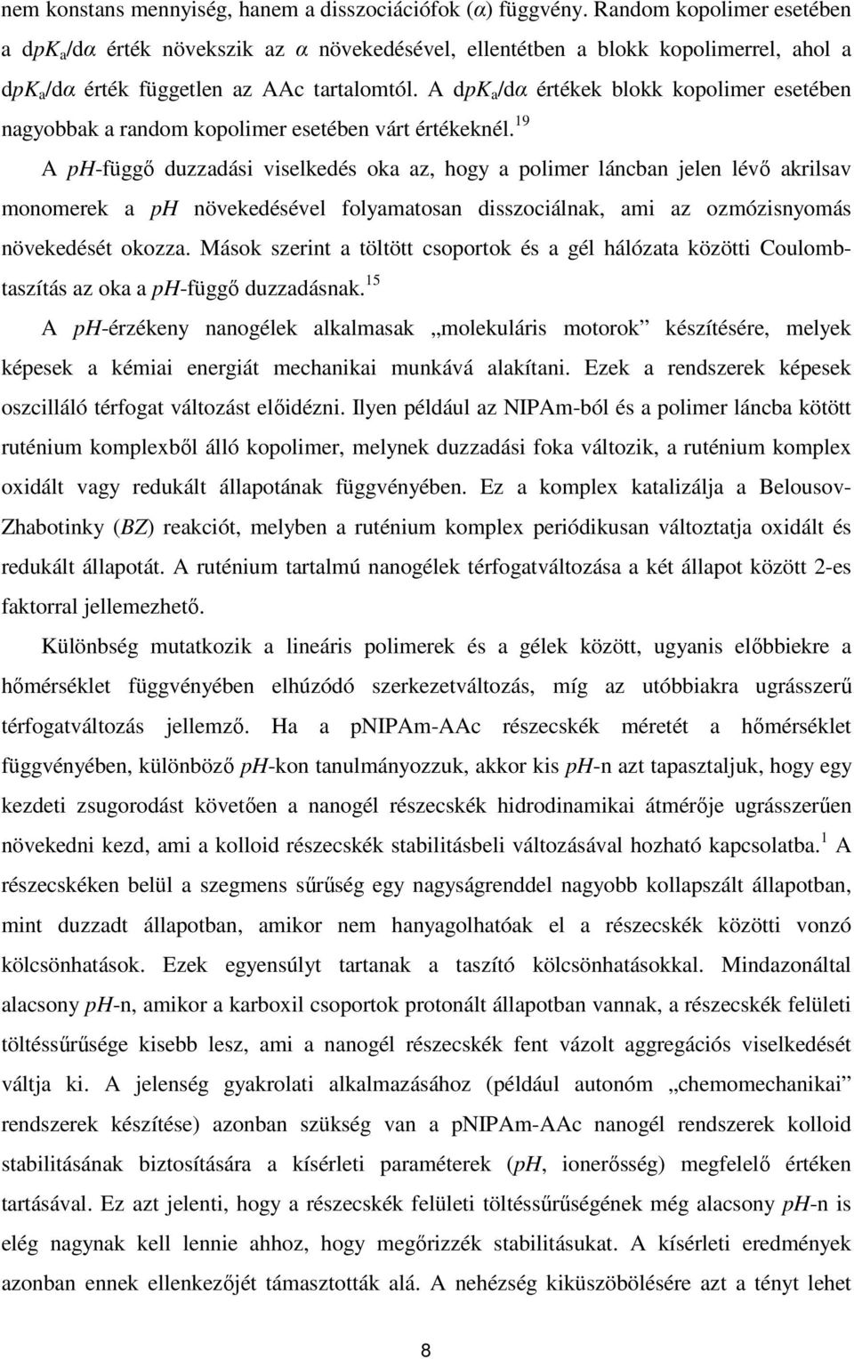 A dpk a /dα értékek blokk kopolimer esetében nagyobbak a random kopolimer esetében várt értékeknél.