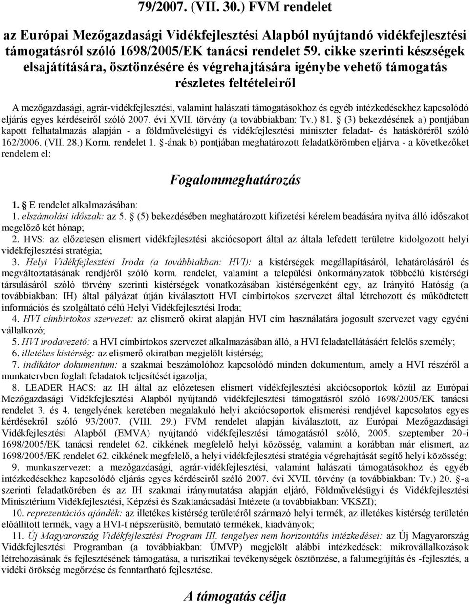 egyéb intézkedésekhez kapcsolódó eljárás egyes kérdéseiről szóló 2007. évi XVII. törvény (a továbbiakban: Tv.) 81.