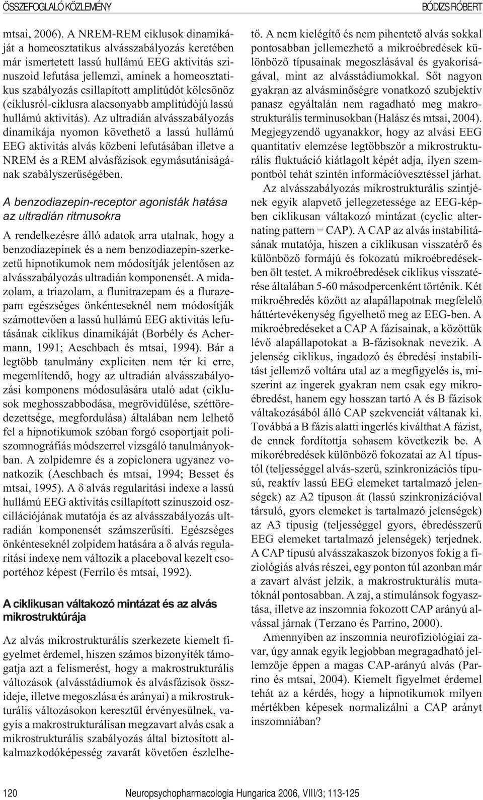 amplitúdót kölcsönöz (ciklusról-ciklusra alacsonyabb amplitúdójú lassú hullámú aktivitás).