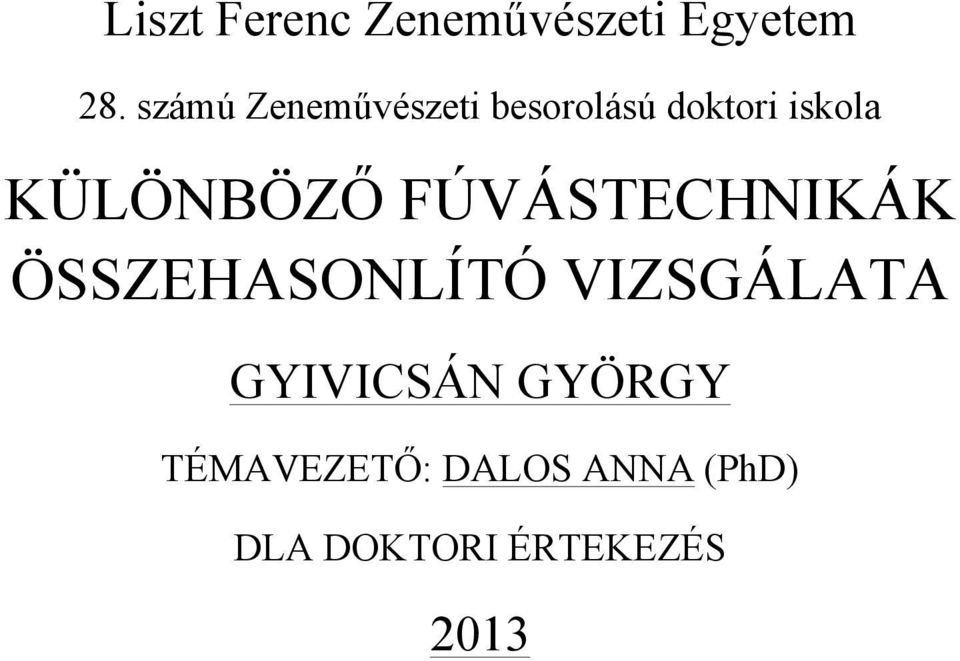 KÜLÖNBÖZŐ FÚVÁSTECHNIKÁK ÖSSZEHASONLÍTÓ VIZSGÁLATA