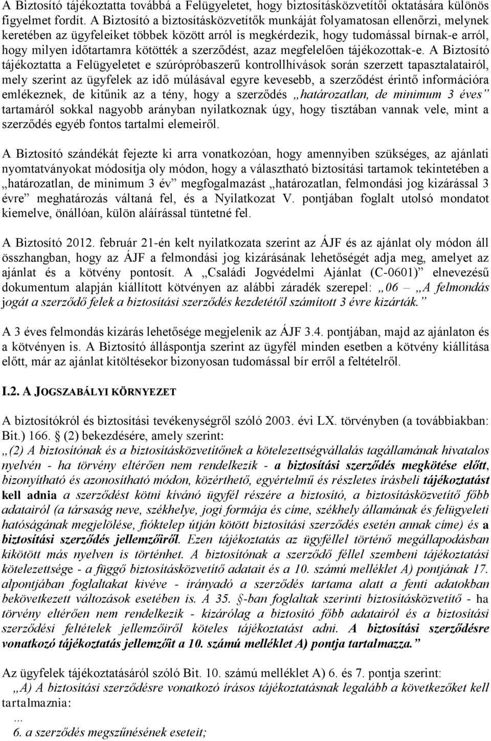 kötötték a szerződést, azaz megfelelően tájékozottak-e.