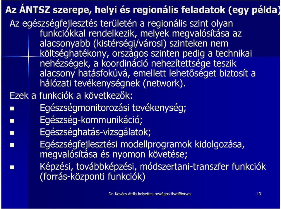 biztosít a hálózati tevékenységnek (network).
