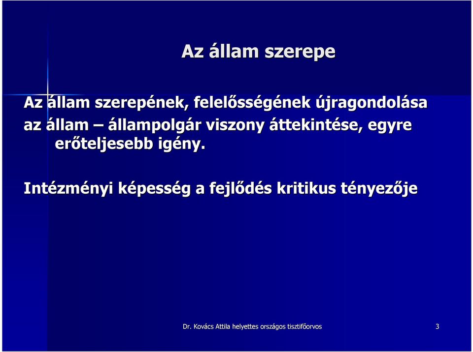 egyre erıteljesebb igény.