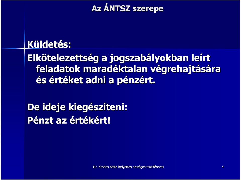 végrehajtására és értéket adni a pénzért.