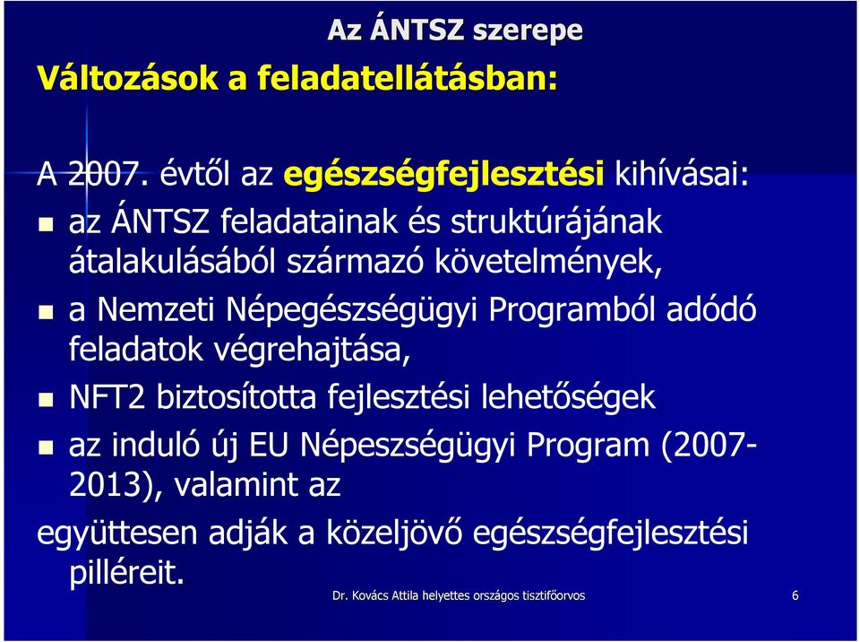 követelmények, a Nemzeti Népegészségügyi Programból adódó feladatok végrehajtása, NFT2 biztosította fejlesztési