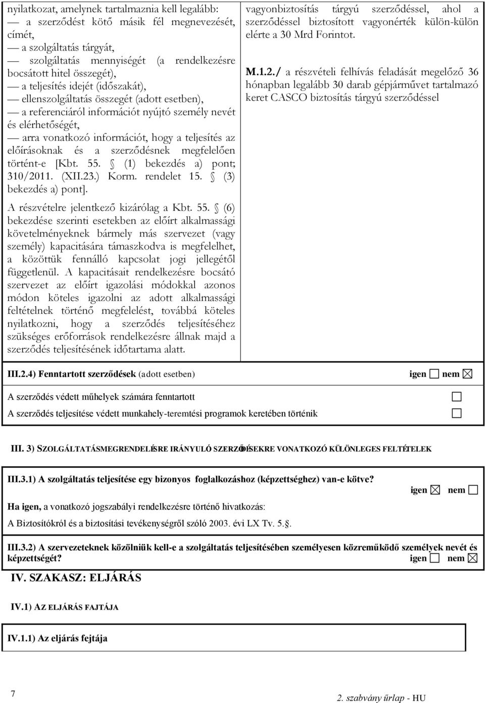 előírásoknak és a szerződésnek megfelelően történt-e [Kbt. 55.
