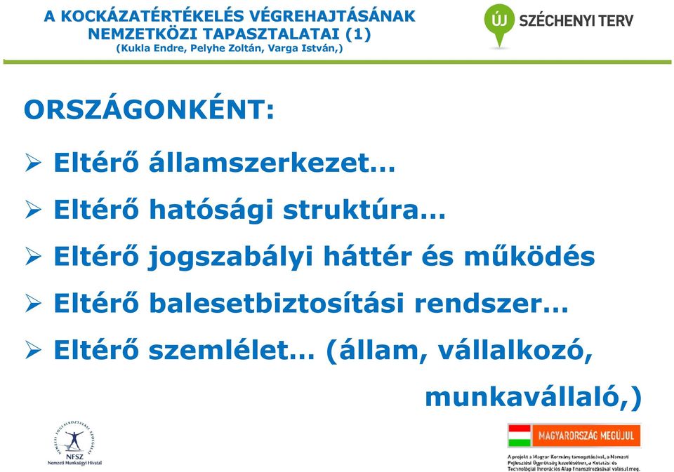 jogszabályi háttér és működés Eltérő