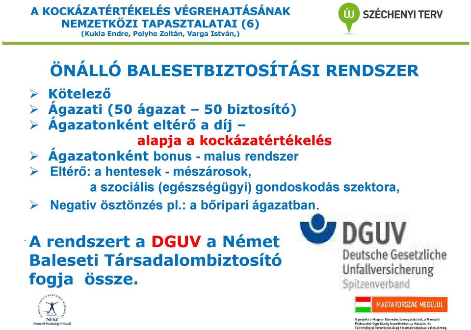 rendszer Eltérő: a hentesek - mészárosok, a szociális (egészségügyi) gondoskodás szektora, Negatív