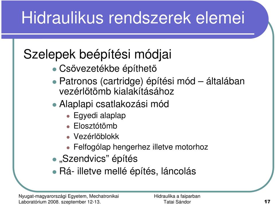 csatlakozási mód Egyedi alaplap Elosztótömb Vezérlıblokk Felfogólap hengerhez