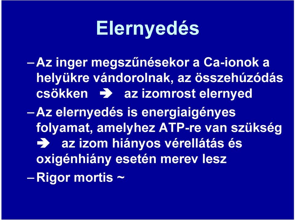 elernyedés is energiaigényes folyamat, amelyhez ATP-re van