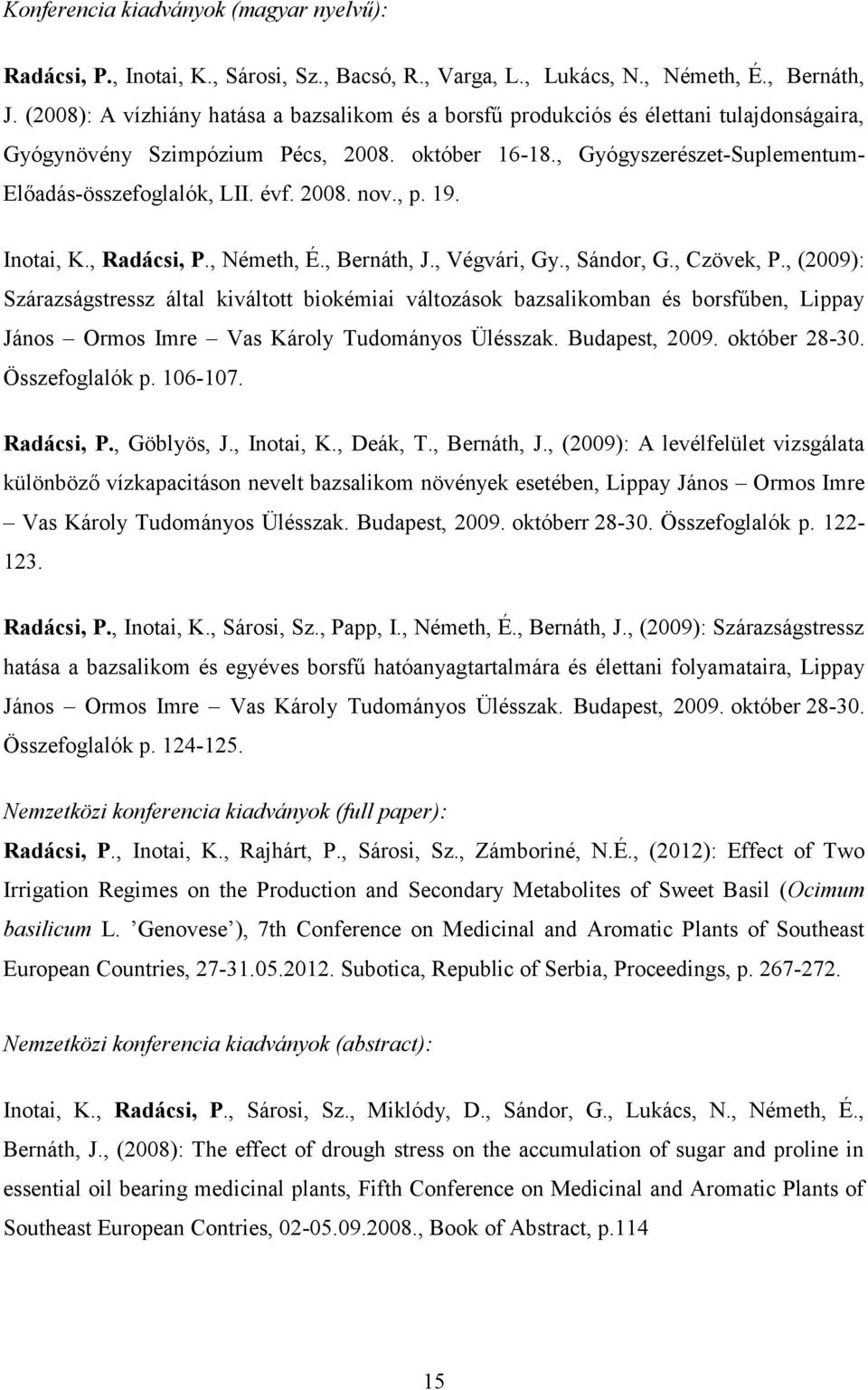 évf. 2008. nov., p. 19. Inotai, K., Radácsi, P., Németh, É., Bernáth, J., Végvári, Gy., Sándor, G., Czövek, P.
