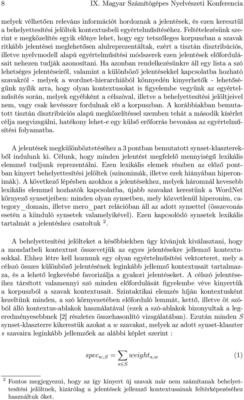 nyelvmodell alapú egyértelműsítési módszerek ezen jelentések előfordulásait nehezen tudják azonosítani.