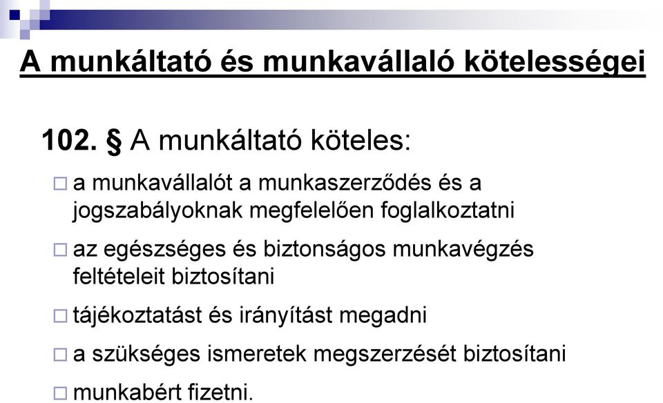 megfelelően foglalkoztatni az egészséges és biztonságos munkavégzés