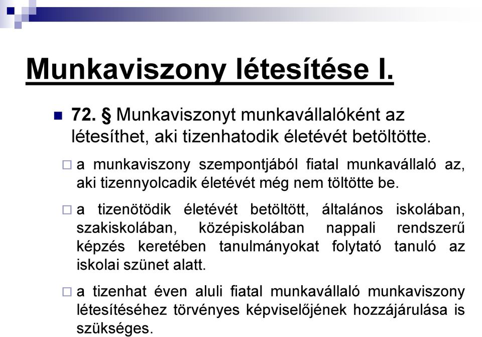 a tizenötödik életévét betöltött, általános iskolában, szakiskolában, középiskolában nappali rendszerű képzés keretében