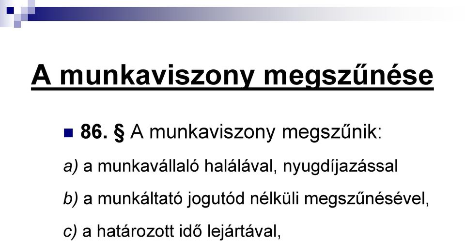 halálával, nyugdíjazással b) a munkáltató