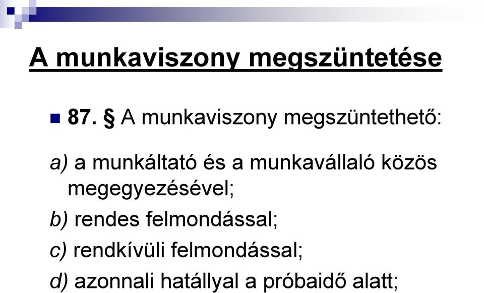 munkavállaló közös megegyezésével; b) rendes