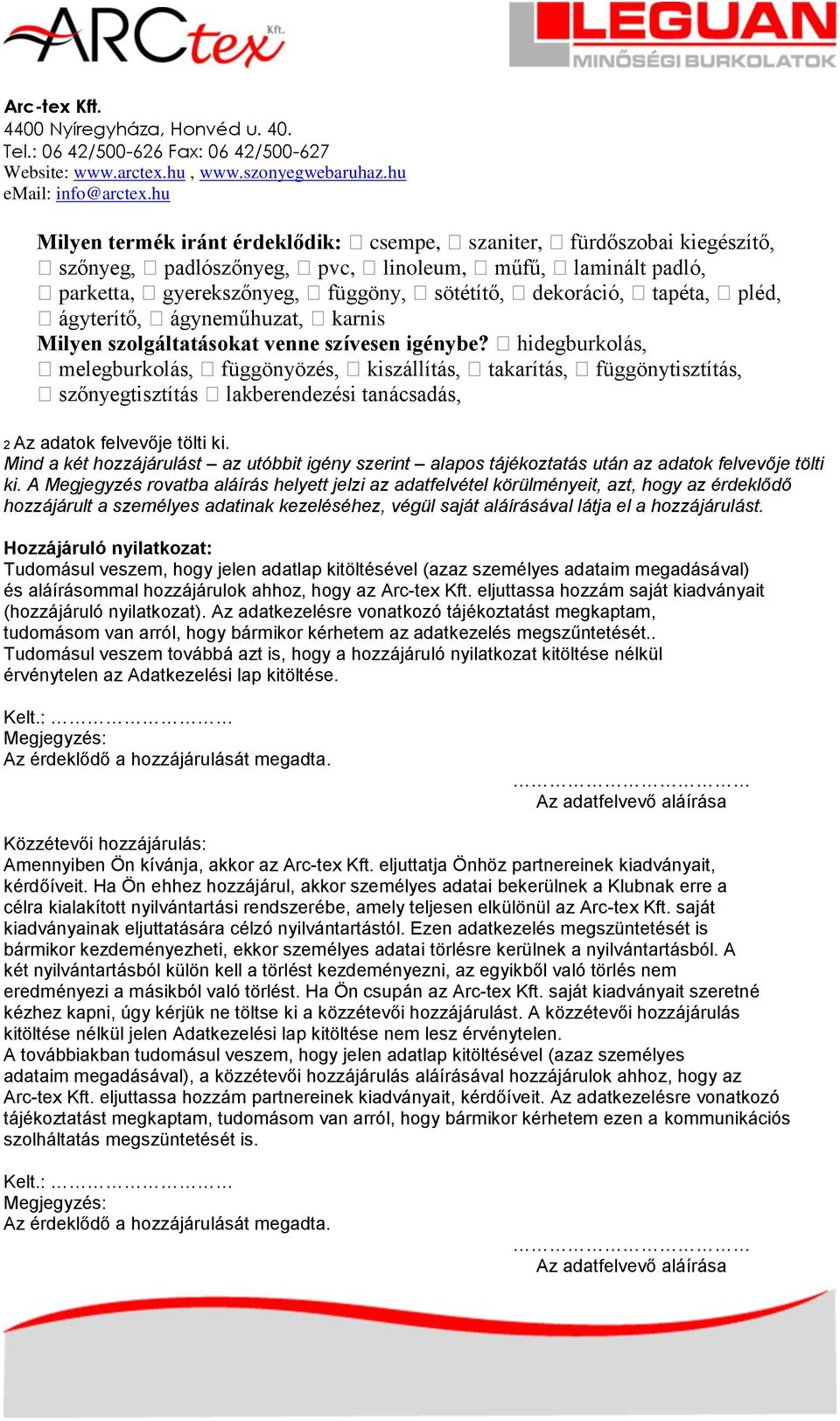 hidegburkolás, melegburkolás, függönyözés, kiszállítás, takarítás, függönytisztítás, szőnyegtisztítás lakberendezési tanácsadás, 2 Az adatok felvevője tölti ki.