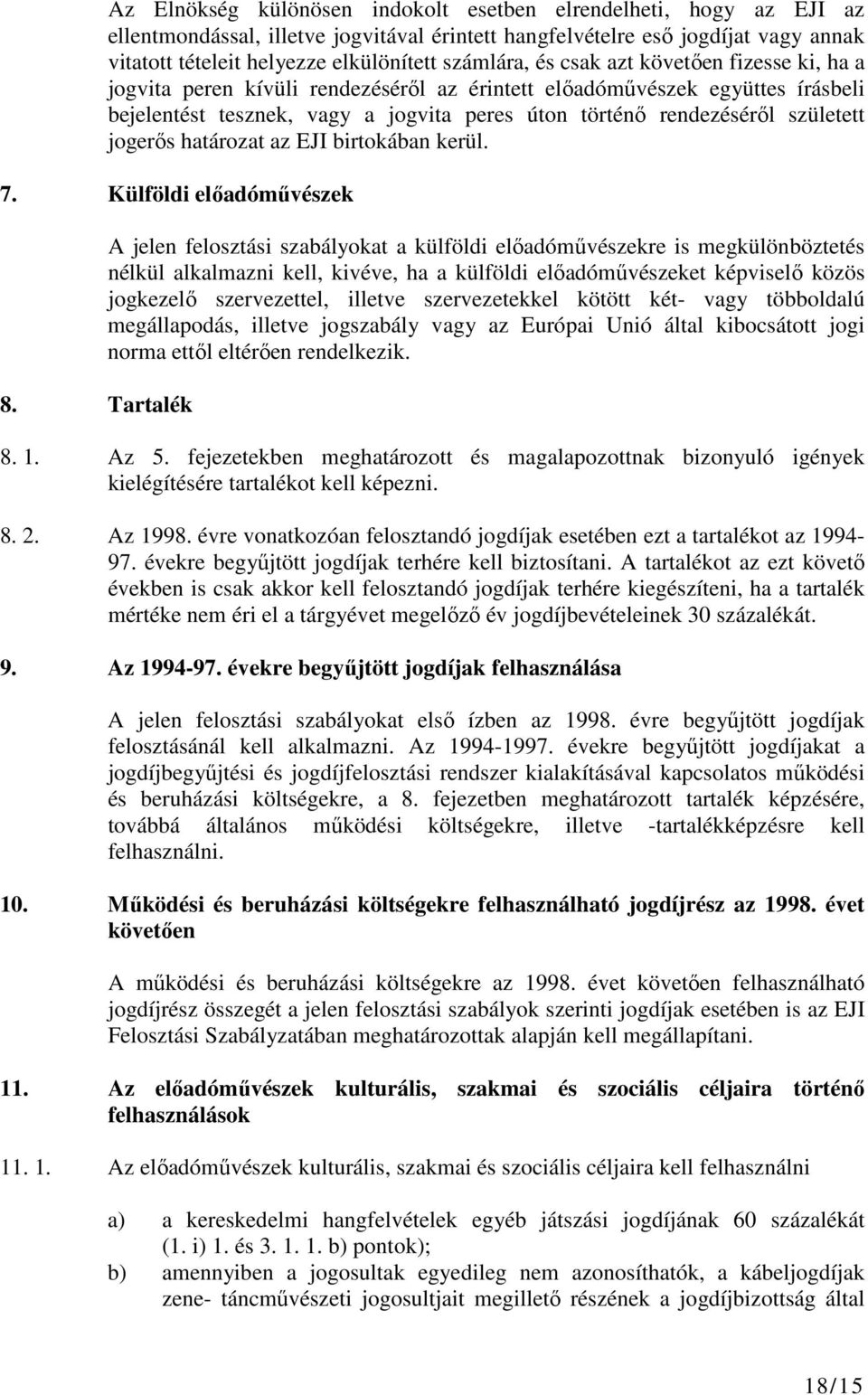 született jogerős határozat az EJI birtokában kerül. 7. Külföldi előadóművészek 8.