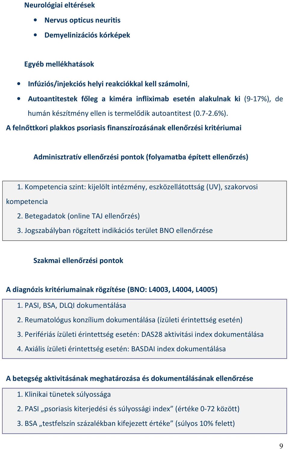 A felnőttkori plakkos psoriasis finanszírozásának ellenőrzési kritériumai Adminisztratív ellenőrzési pontok (folyamatba épített ellenőrzés) 1.