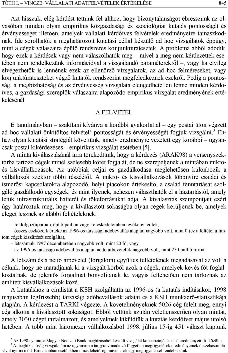 pontosságát és érvényességét illetően, amelyek vállalati kérdőíves felvételek eredményeire támaszkodnak.
