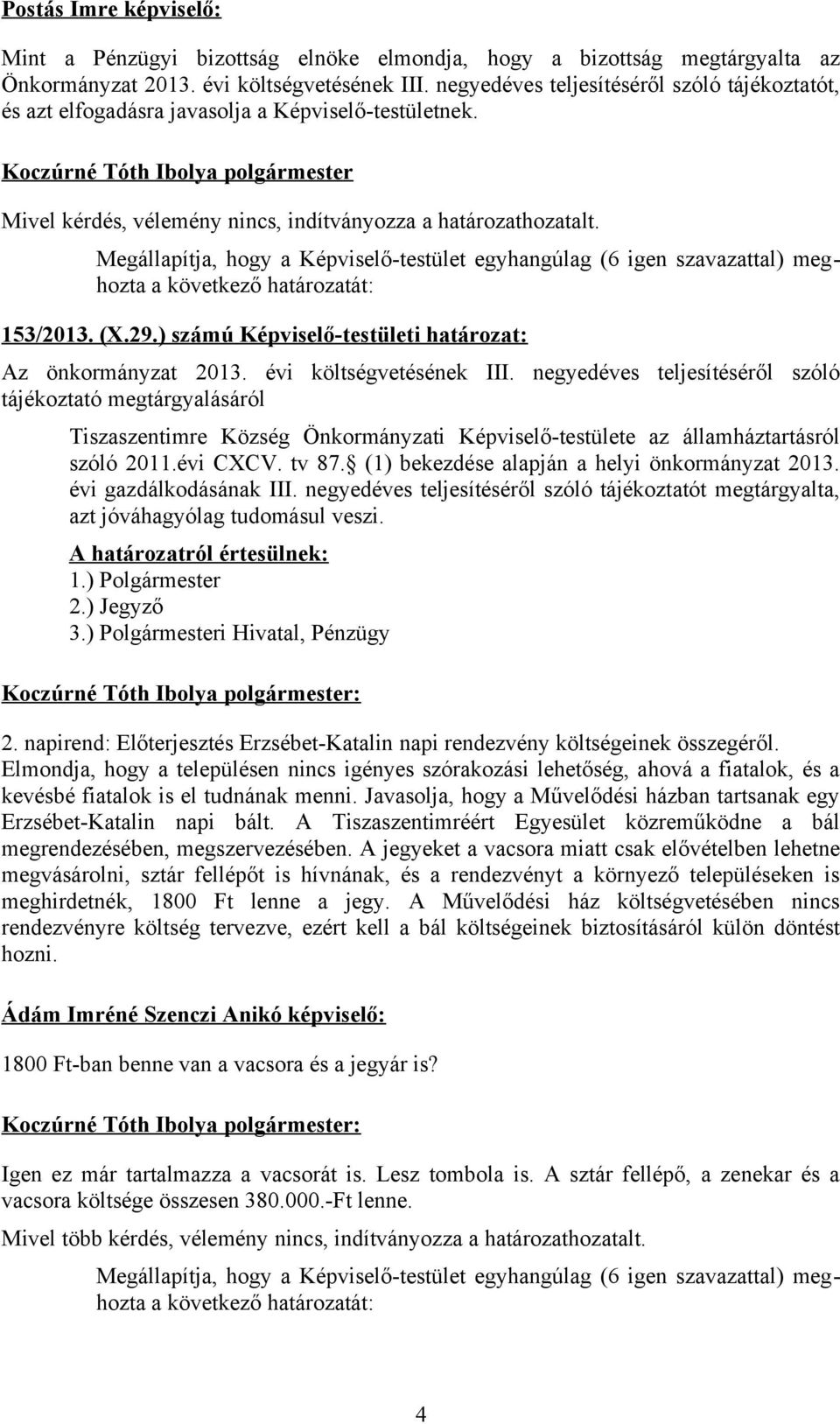 ) számú Képviselő-testületi határozat: Az önkormányzat 2013. évi költségvetésének III.