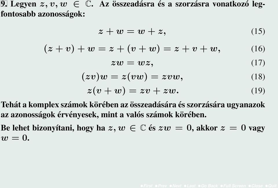 (v + w) = z + v + w, (16) zw = wz, (17) (zv)w = z(vw) = zvw, (18) z(v + w) = zv + zw.