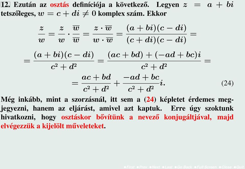 ac + bd ad + bc = + i.