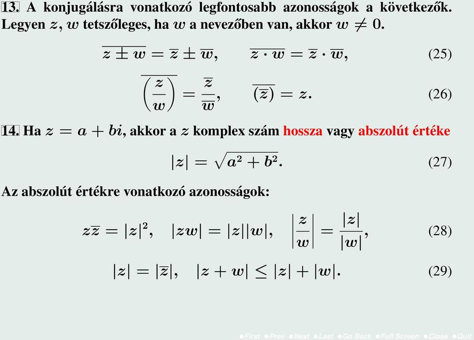 z ± w = z ± w, z w = z w, (25) ( ) z = z, w w (z) = z. (26) 14.