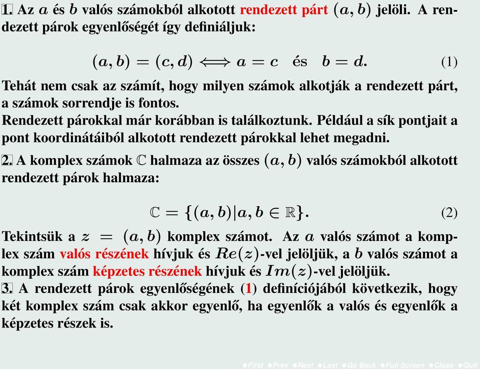 Például a sík pontjait a pont koordinátáiból alkotott rendezett párokkal lehet megadni. 2.