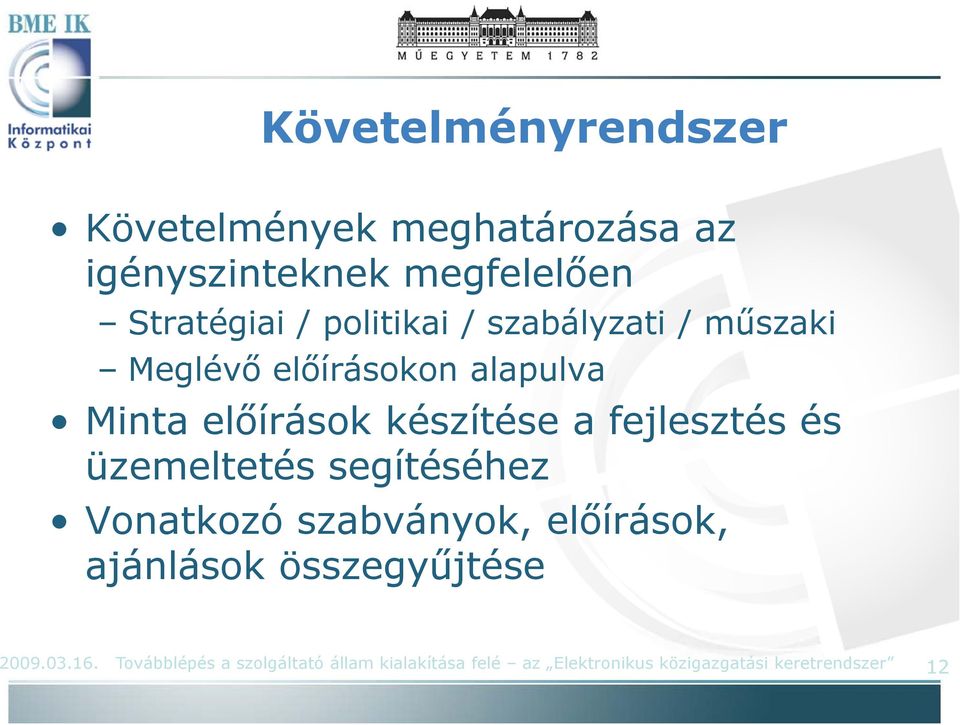 fejlesztés és üzemeltetés segítéséhez é Vonatkozó szabványok, előírások, ajánlások összegyűjtése