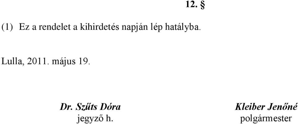 hatályba. Lulla, 2011.