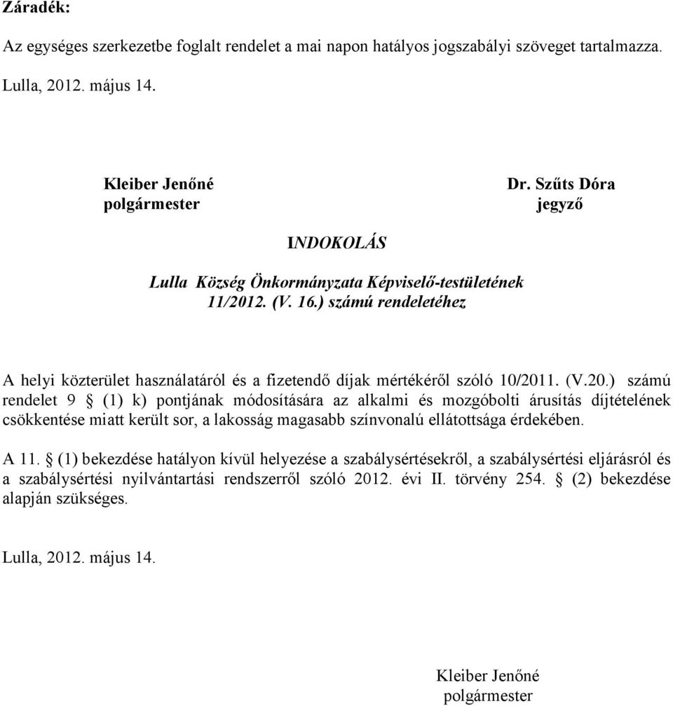 ) számú rendeletéhez A helyi közterület használatáról és a fizetendő díjak mértékéről szóló 10/201